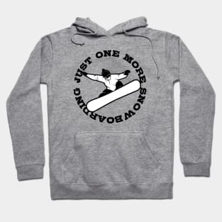 Just One More Snowboarding Hoodie